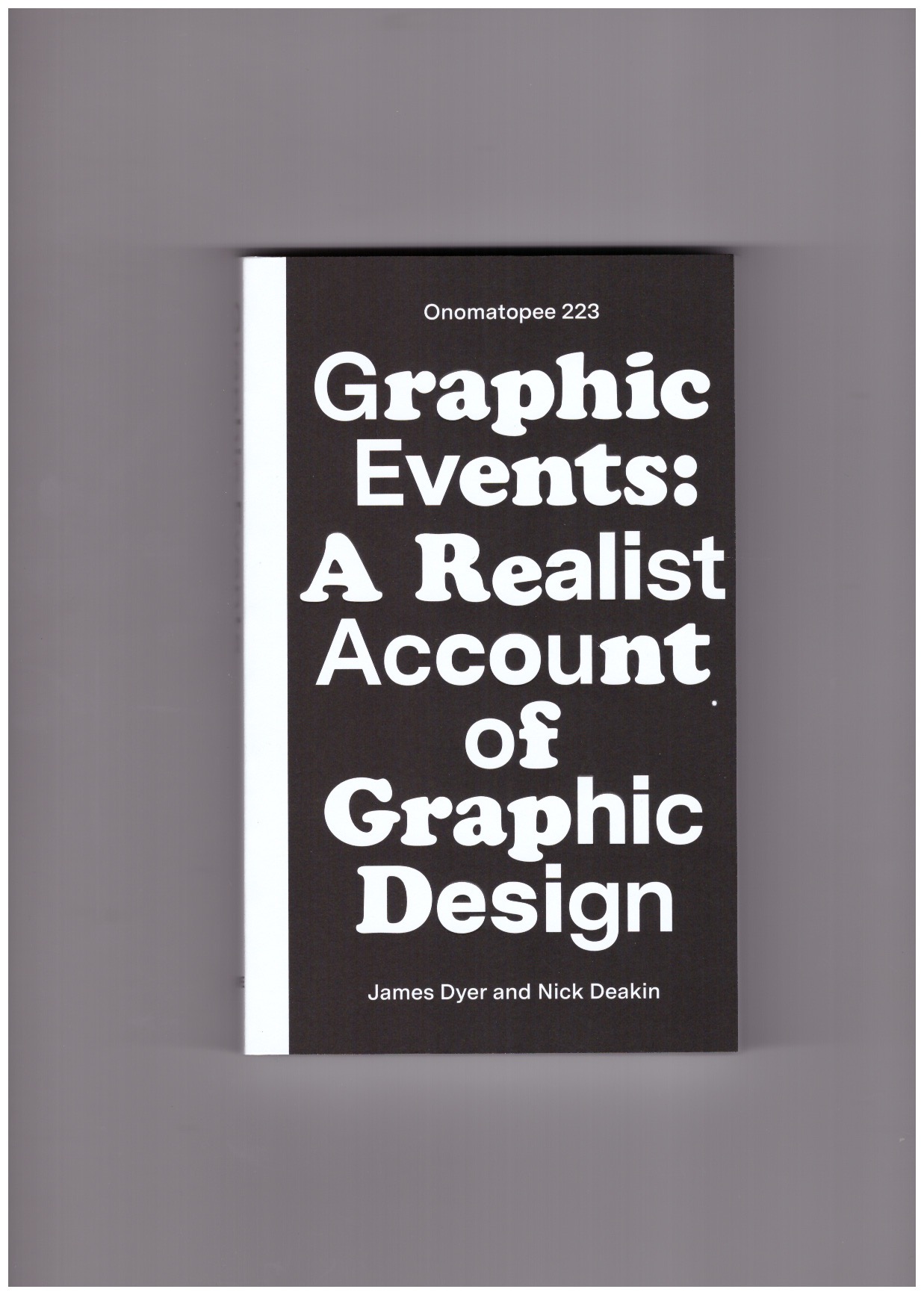 DYER, James; DEAKIN, Nick - Graphic Events. A Realist Account of Graphic Design